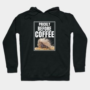 Prickly Before Coffee Must Have Coffee Hoodie